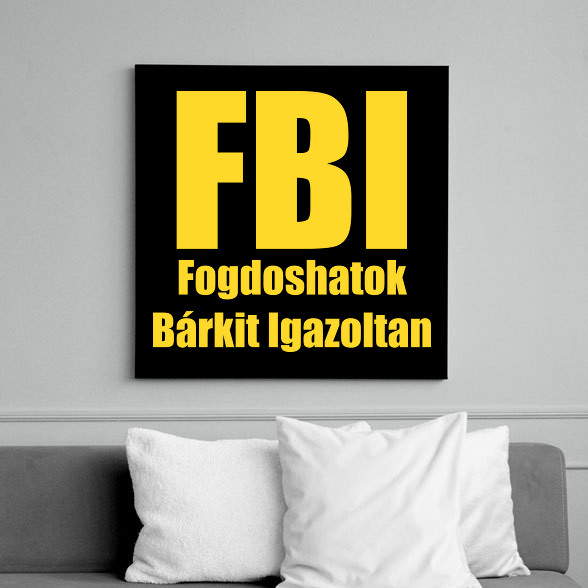 FBI - Fogdoshatok bárkit igazoltan-Vászonkép