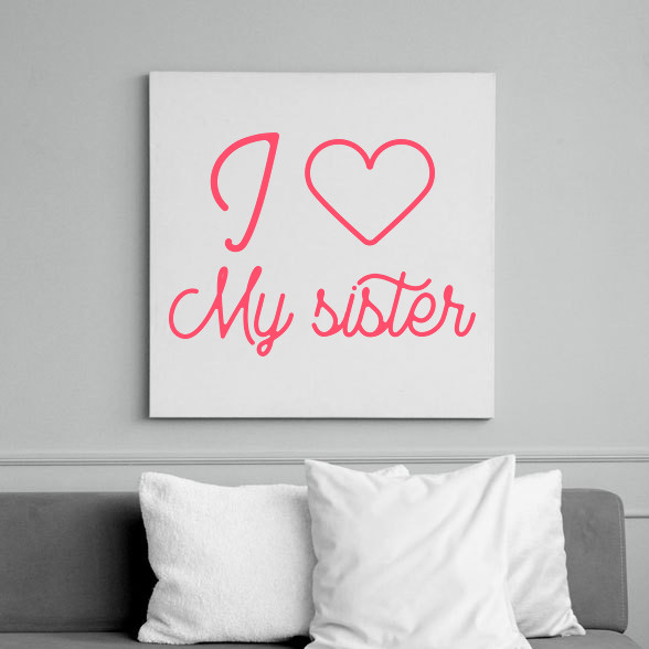 I love my sister-Vászonkép