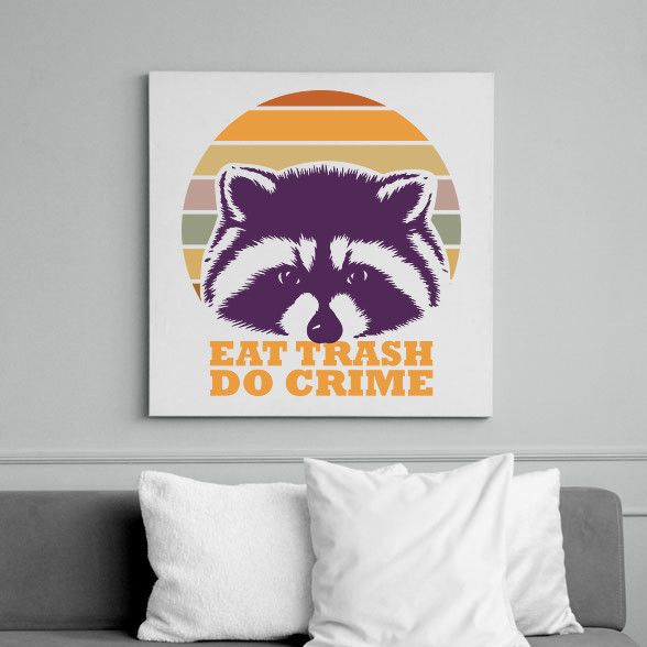 Eat trash do crime-Vászonkép