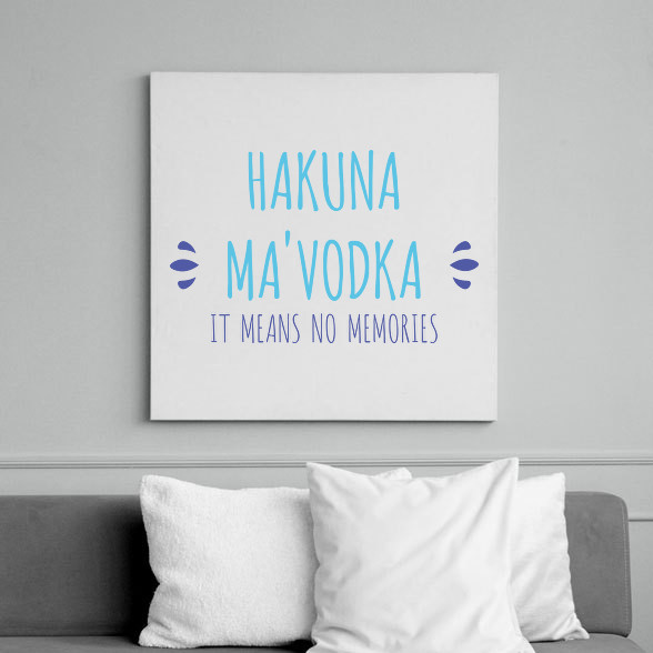 Hakuna Ma'vodka-Vászonkép