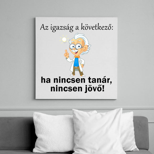 Ha nincsen tanár nincsen jövő1-Vászonkép