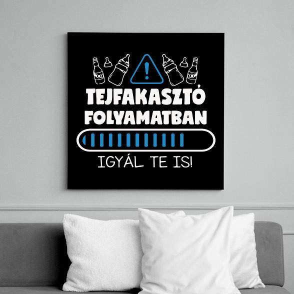 Tejfakasztó folyamatban-Vászonkép