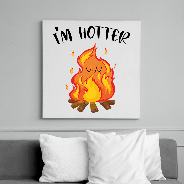 I'm hotter-Vászonkép