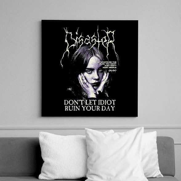 Billie Eilish - DISASTER, Don't let idiot ruin your day-Vászonkép