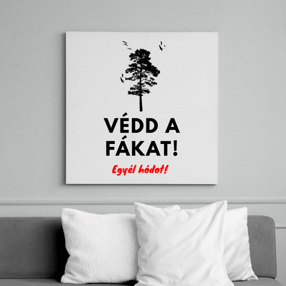 Védd a fákat-Vászonkép