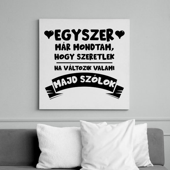 Egyszer már mondtam, hogy szeretlek-Vászonkép