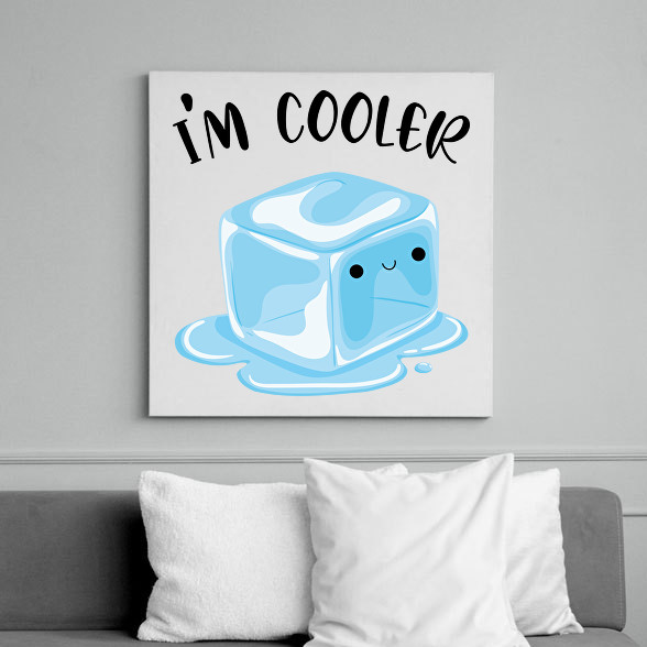 I'm cooler-Vászonkép