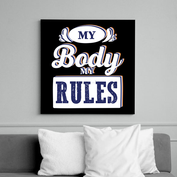 My body my rules-Vászonkép