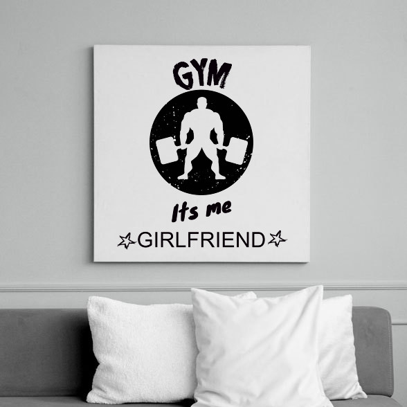 GYM ITS ME GIRLFRIEND-Vászonkép