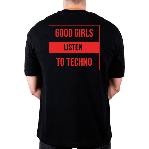 Good girls lsiten techno-Oversized póló