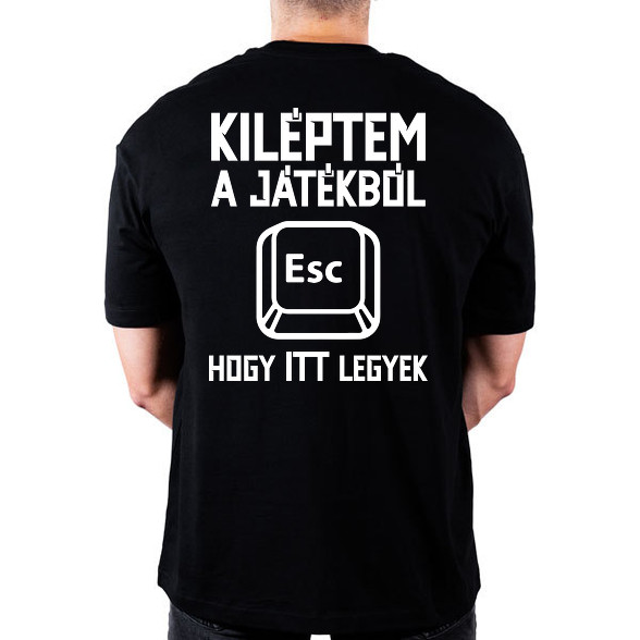 Kiléptem a játékból, hogy itt legyek-Oversized póló