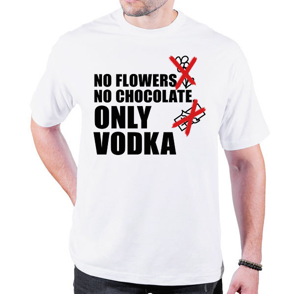 No flowers No chocolate Only Vodka-Oversized póló