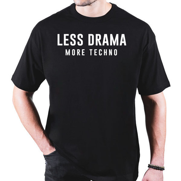 Less Drama More Techno-Oversized póló