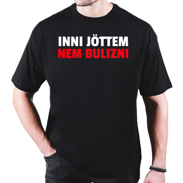 INNI JÖTTEM NEM BULIZNI-Oversized póló