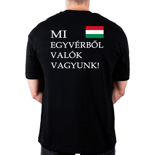 Mi egyvérből valók vagyunk!-Oversized póló